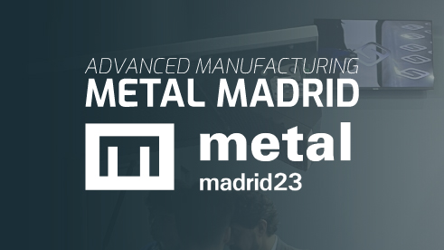 ADVANCED MANUFACTURING - METAL MADRID 2023